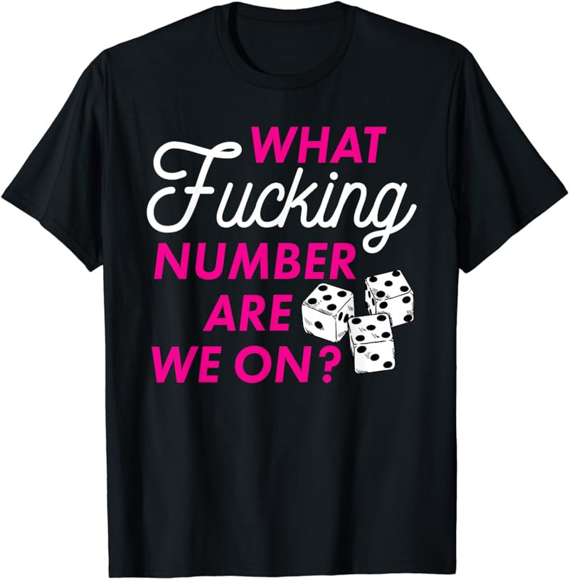 Funny Bunco Tshirt - What Fucking Number Are We On