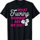Funny Bunco Tshirt - What Fucking Number Are We On