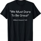 US President Quote William Howard Taft T-Shirt