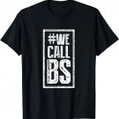We Call BS - Gun Control Anti-Gun T-Shirt