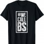 We Call BS - Gun Control Anti-Gun T-Shirt