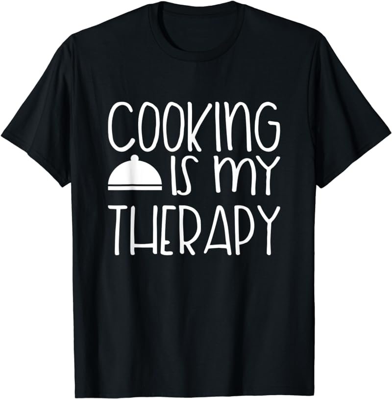 Cooking Is My Therapy - Culinary Chef Design T-Shirt