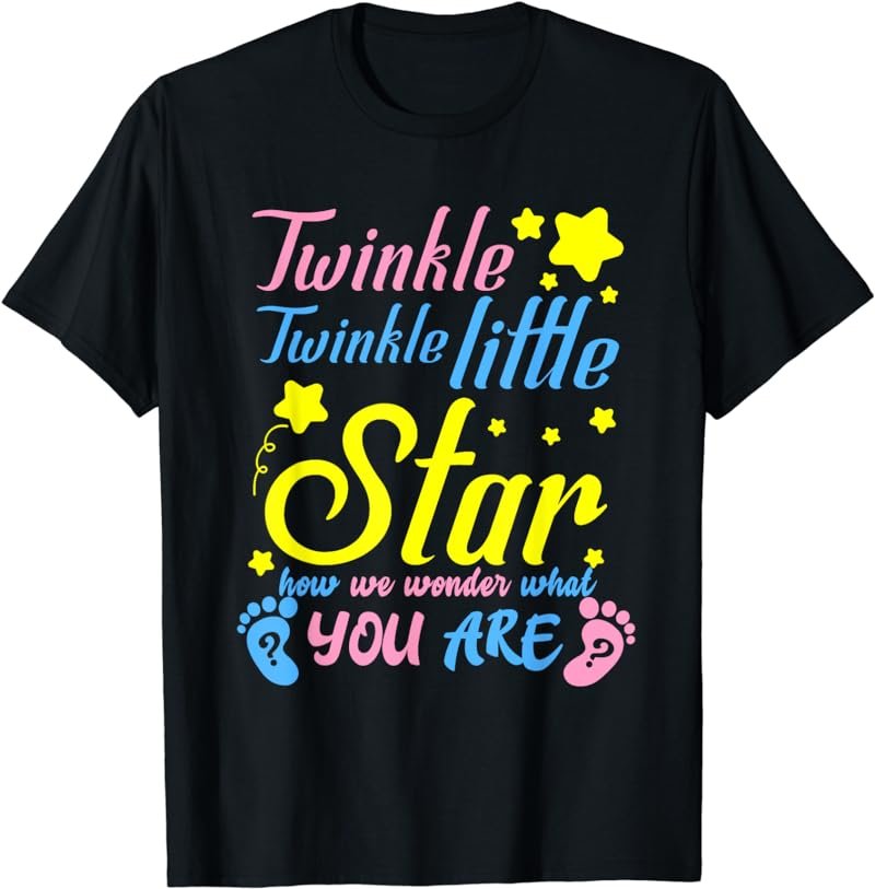 Twinkle Little Star How We Wonder What You Are Gender T-Shirt