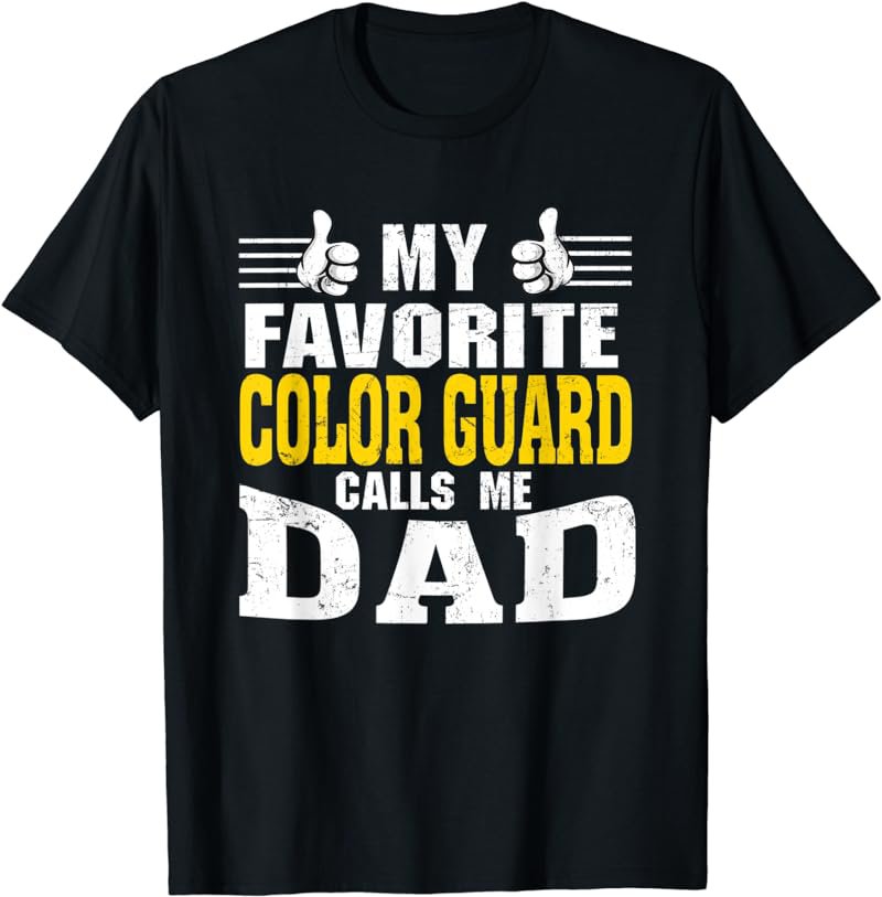 My Favorite Color Guard calls me Dad T-Shirt