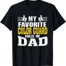 My Favorite Color Guard calls me Dad T-Shirt