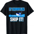 It Compiles Ship It Funny Tech Computer Programmer T-Shirt