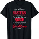 We Weren't Sisters By Birth But We Knew From The Start T-Shirt