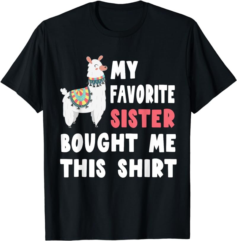 My Favorite Sister Bought Me This Shirt Christmas Gift Llama T-Shirt