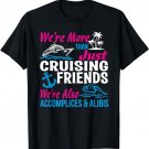 Cruising Friends, we're more than just Cruising Friends T-Shirt