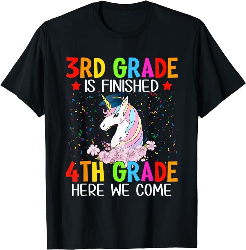 Third Grade Finished 4th Grade Here We Come Unicorn 1st Day T-Shirt