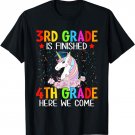 Third Grade Finished 4th Grade Here We Come Unicorn 1st Day T-Shirt
