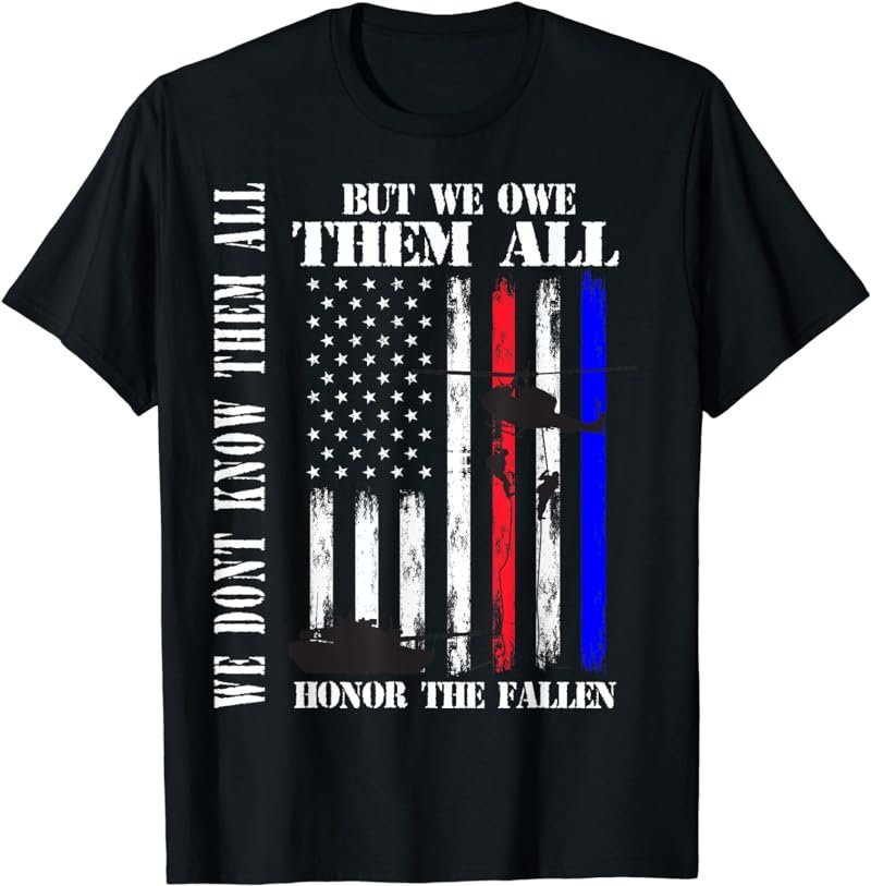 We Don't Know Them All But We Owe Them All Memorial Day Flag T-Shirt