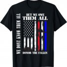 We Don't Know Them All But We Owe Them All Memorial Day Flag T-Shirt