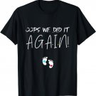 Oops We did it Again | Funny Pregnancy Announcement T-Shirt