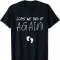 Oops We did it Again | Funny Pregnancy Announcement T-Shirt