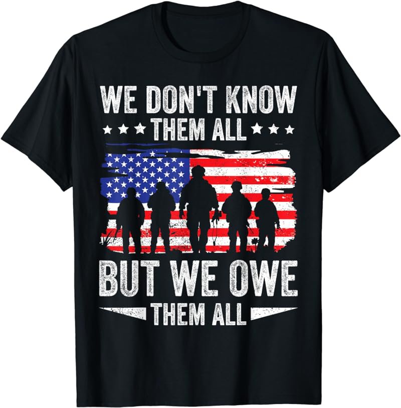 Veterans Day We Owe Them Patriotic Veteran Memorial Day T-Shirt