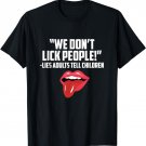 Funny We Don't Lick_People T-Shirt