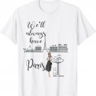 We'll always have Paris french traditions, girl T-Shirt