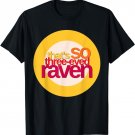 That's So Three-Eyed Raven Shirt