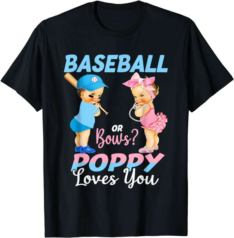Baseball Or Bows Poppy Loves You Baby Gender Reveal T-Shirt