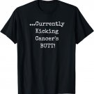Currently Kicking Cancers Butt T-shirt - Awareness Survivor T-Shirt