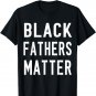 Black Fathers Matter Shirt | Black Owned Business