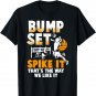 Bump Set Spike It That's The Way We Like It VOLLEYBALL T-Shirt