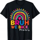 Cute Bruh We Back Teachers Kids Rainbow First Day Of School T-Shirt