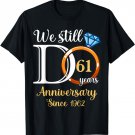 61st Wedding Anniversary We Still Do 61 Years Since 1962 T-Shirt