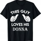 This guy loves his DONNA gift valentine Anniversary 02t T-Shirt