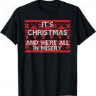 It's Christmas and We're All In Misery Funny Christmas Shirt