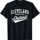 Cleveland We're Not Detroit Funny Tourism Tourist Souvenir T-Shirt