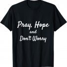 Pray Hope and Don't Worry T-Shirt Padre Pio Catholic TShirt
