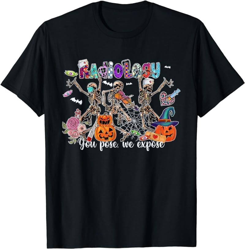 Halloween Radiology You Pose We Expose Skeleton Funny Doctor T-Shirt