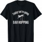Today We're Going Bar Hopping Agility Dog T-Shirt