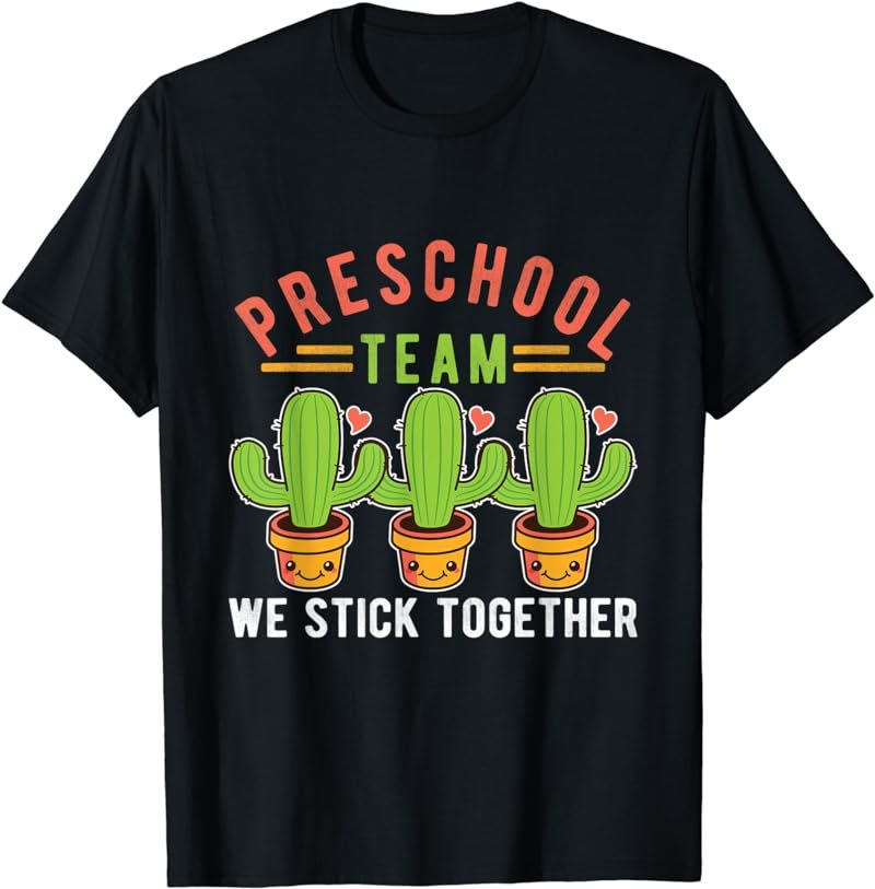 Cute Cactus Preschool Team We Stick Together Back to School T-Shirt