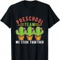 Cute Cactus Preschool Team We Stick Together Back to School T-Shirt