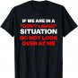 if we are in a don't laugh situation do not look over at me T-Shirt