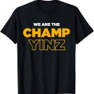 We Are the ChampYinz Pittsburgh Sports T-Shirt