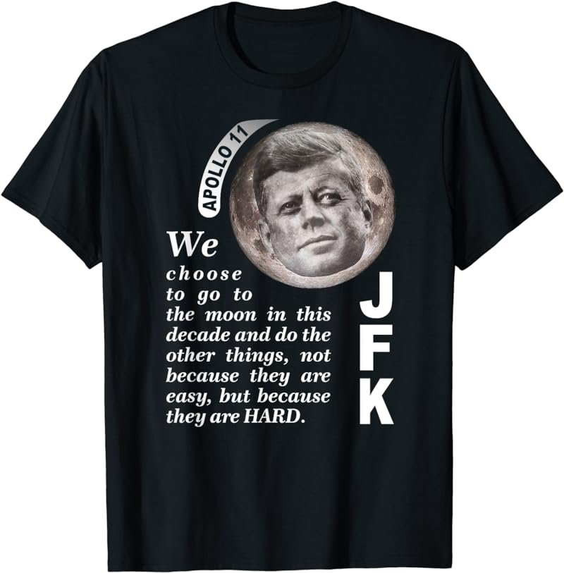 We Choose To Go To The Moon JFK Quote T-shirt