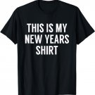 This Is My New Years Shirt - Funny New Years Eve T-shirt