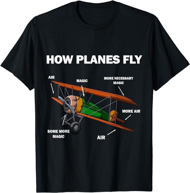 How Planes Fly Funny Airplane Magic T Shirt