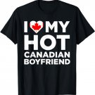 I Love My Hot Canadian Boyfriend Cute Canada Relationship T-Shirt