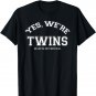 Yes, We're TWINS, no we're not identical T-shirt funny twin