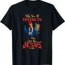 Funny Christian Quote I Chicken Rooster Pastor Jesus In Me T-Shirt