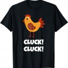 Cute Chicken Hen Says Cluck Cluck For Men Women And Kids T-Shirt