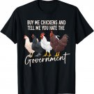 Funny Buy Me Chickens And Tell Me You Hate The Government T-Shirt
