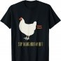 Stop Talking About My Butt Funny Chicken Joke T-shirt