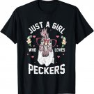 Just a Girl Who Loves Peckers! Funny Chicken T-Shirt