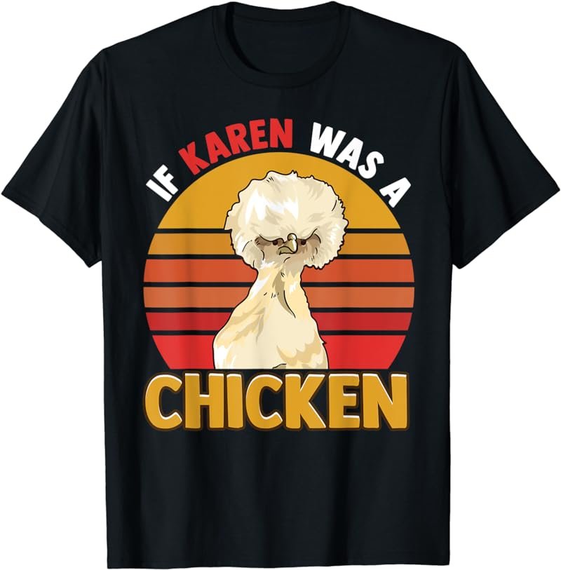 If Karen Was A Chicken Funny Chicken Farmers Apparel T-Shirt